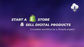 Start a Shopify Store & Sell Digital Products | Complete Workflow by a Shopify Expert