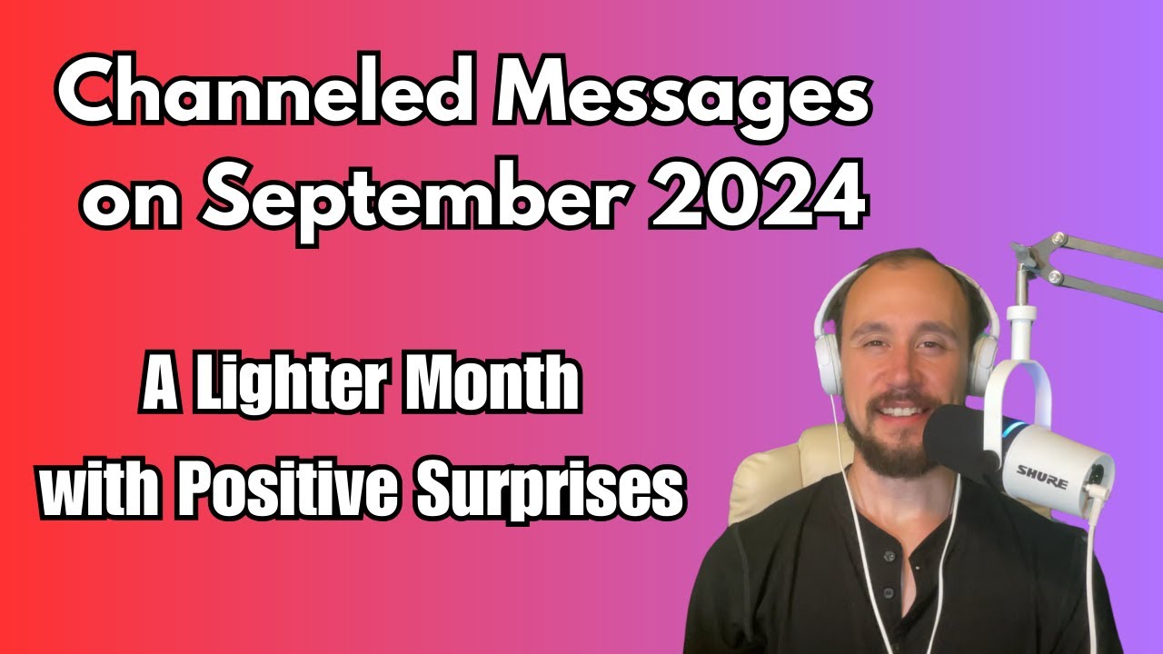 A Lighter Month with Heavy Energies Leaving | Channeled Messages on September 2024