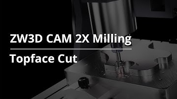 ZW3D CAM 2X Milling Tutorial - Topface Cut