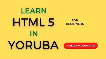 HTML Tutorial in Yoruba - Web Development