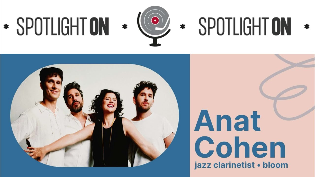 Anat Cohen: Clarinet in Full Bloom (Spotlight On : 238)