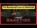 Warhammer 40000: Darktide - Backend Error (Error Signing in)