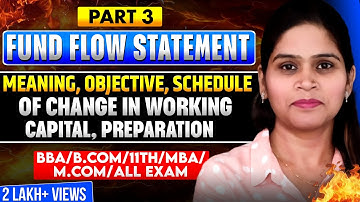 Fund Flow Statement | Schedule Of Change In Working Capital | Numerical | Part -3 | BBA | B.Com |