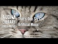 That&#39;s One Sly Cat - Artificial.Music