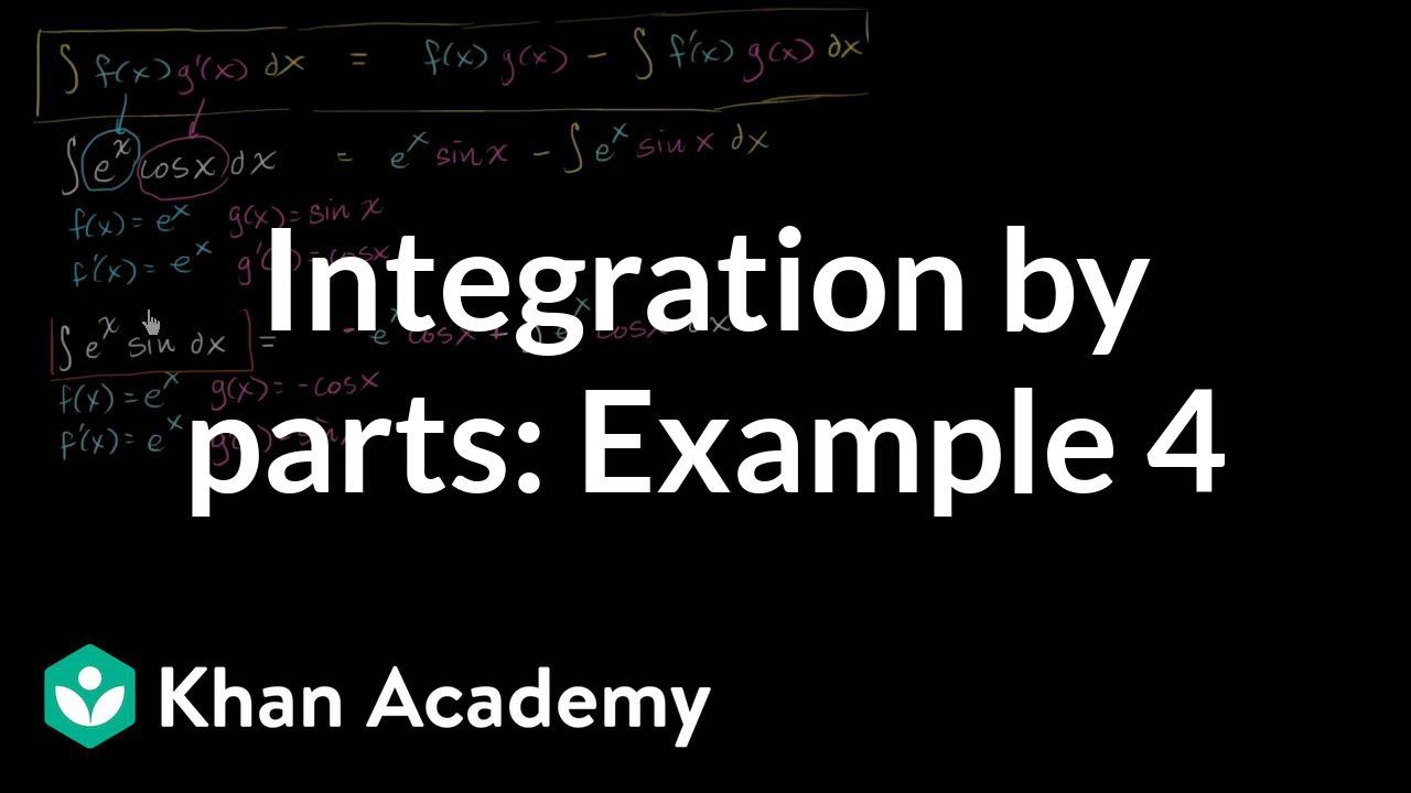 Integration By Parts 𝑒ˣ Cos X Dx Video Khan Academy