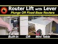Build: Router Lift with Lever & Mini Router Table, for Plunge & Fixed Routers