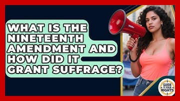 What Is The Nineteenth Amendment And How Did It Grant Suffrage? - Guide To Your Rights