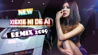Xiexie Ni De Ai #New Remix 2019