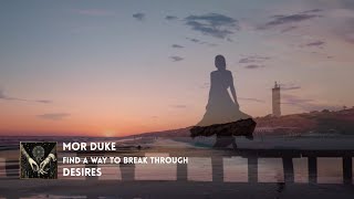Find a Way to Break Through – Third Desire from “Desires” | MOR DuKe 🎧❤️🎧