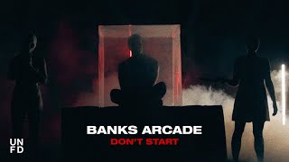 Banks Arcade - Don't Start [Official Music Video]