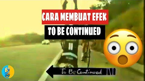 CARA MEMBUAT EFEK TO BE CONTINUED DI ANDROID | MUDAH GAK RIBET