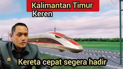 KEREN‼️KERETA CEPAT HADIR DI KALIMANTAN TIMUR.Samarinda IKN Nusantara