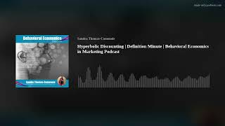 Hyperbolic Discounting | Definition Minute | Behavioral Economics in Marketing Podcast