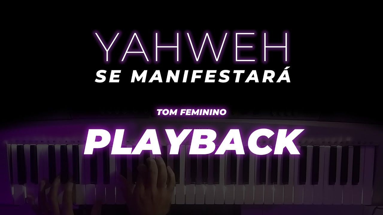 YAHWEH Se Manifestará - PLAYBACK  (TOM Feminino) + Letra e Cifra