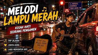 Melodi Lampu Merah 🚦 | Kisah Hati Seorang Pengamen