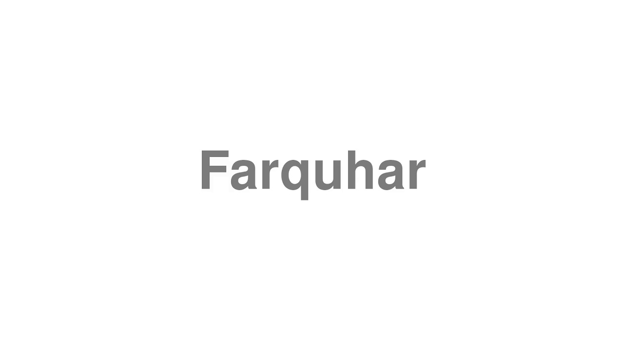 How to Pronounce "Farquhar"