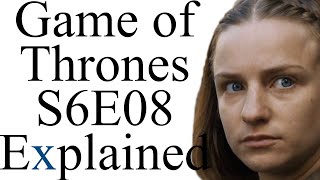 Game of Thrones S6E08 Explained