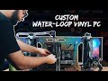 Ultimate cooling and aesthetics a custom waterloop vinyl build
