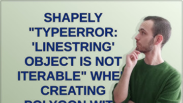 Gis: Shapely "TypeError: 