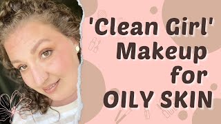 CLEAN GIRL Makeup for OILY SKIN @JourneyInBeauty
