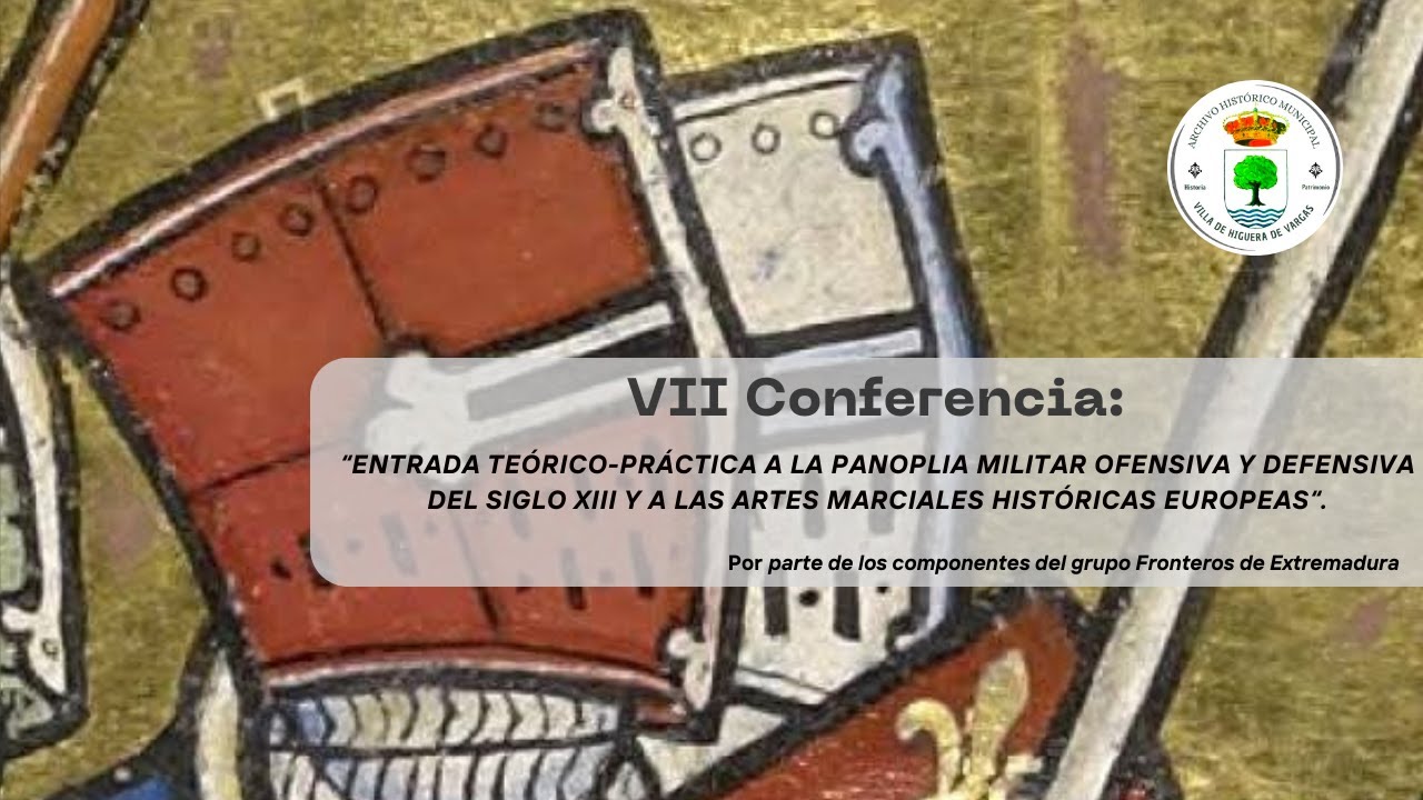 VII Conferencia: “Entrada teórico-práctica a la panoplia militar y a las artes marciales históricas“