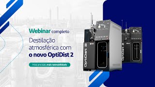 Webinar Pensalab OptiDist 2 : Maior precisão e rastreabilidade nos ensaios de destilação atmosférica