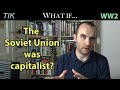 What if Russia had been Capitalist in WW2? TIK Q&A