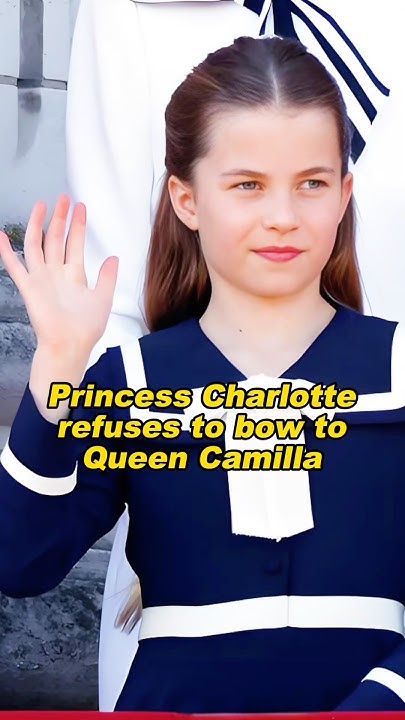 Princess Charlotte refuses to bow to Queen Camilla#shortvideo #royalist