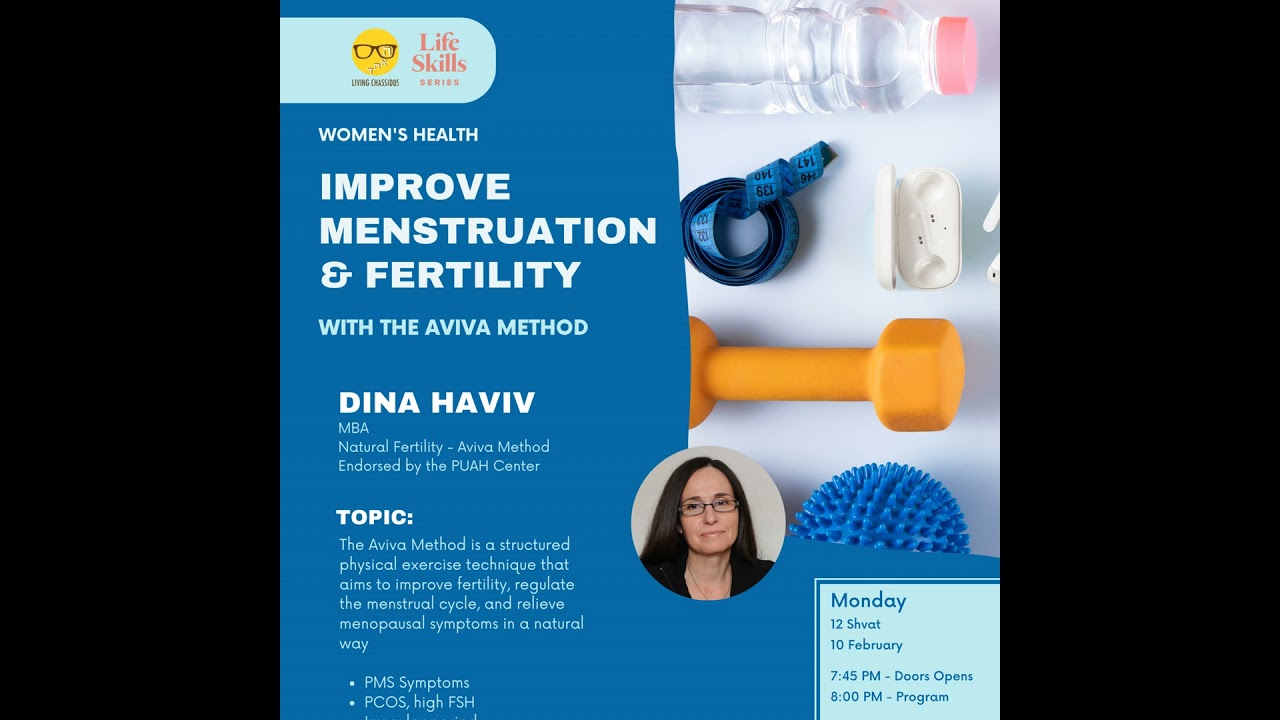 Life Skills Series: Improve Menstruation & Fertility with the Aviva Method with Dina Haviv