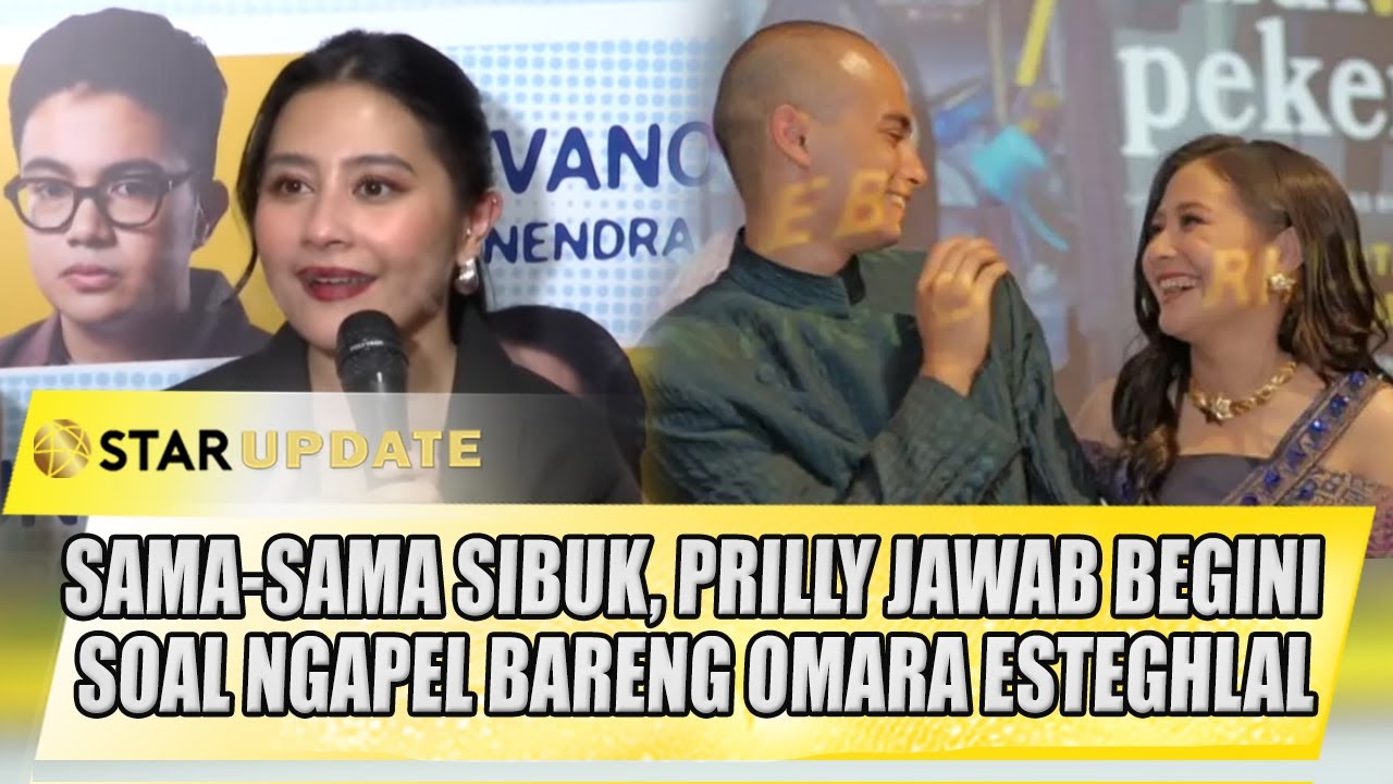 SAMA-SAMA SIBUK, PRILLY LATUCONSINA JAWAB BEGINI SOAL NGAPEL BARENG OMARA ESTEGHLAL | STAR UPDATE