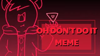 Oh don't do it meme - Lazy animation: Jsab (Sh*tpost)