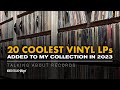 20 of the coolest albums added to my vinyl collection in 2023  talking about records
