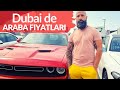 SAHIN Parasında DUBAIDE Lux ARACLAR. Dubaide Araba Pazarı. Popüler Araba Model ve Fiyatları