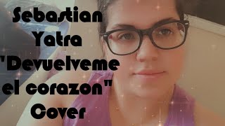 Sebastian Yatra "Devuelveme el corazon" COVER