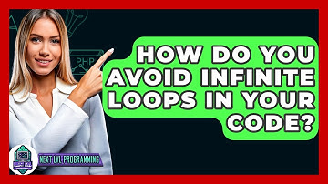 How Do You Avoid Infinite Loops In Your Code? - Next LVL Programming