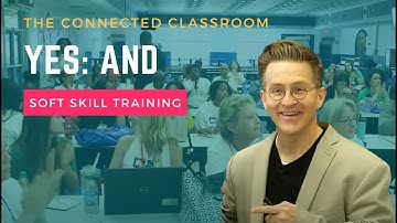 Yes And | The Connected Classroom | Soft Skills Training