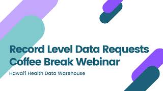 Coffee Break Webinar | Record Level Data Requests