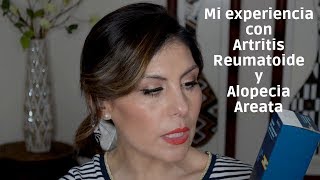 Mi experiencia con la Artritis Reumatoide + Alopecia Areata