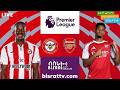 Brentford Vs Arsenal ብሬንትፎርድ ከ አርሰናል Bisrat Fm ብስራት Bisrat Radio Brentford Vs Arsenal ብሬንትፎርድ ከ አርሰናል Bisrat Fm ብስራት Bisrat Radio