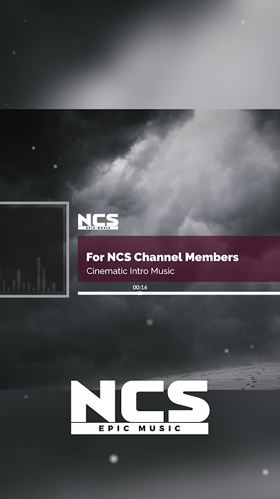 Cinematic Intro Music For NCS Channel Members #membership #special