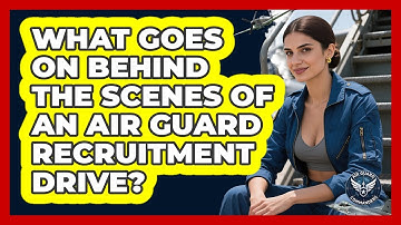 What Goes On Behind The Scenes Of An Air Guard Recruitment Drive? - Air Guard Commanders