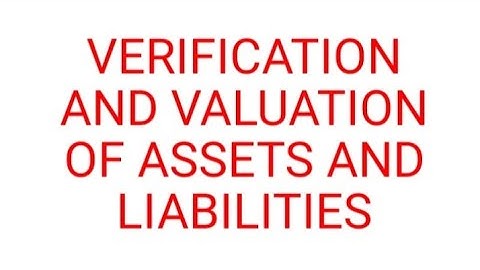 Verification and Valuation of Assets | Part 3 | Principles and Practices of Auditing | CK Originals