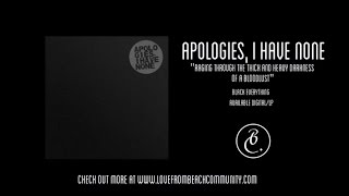 Miniatura de vídeo de "Apologies, I Have None - Raging Through The Thick And Heavy Darkness Of A Bloodlust"