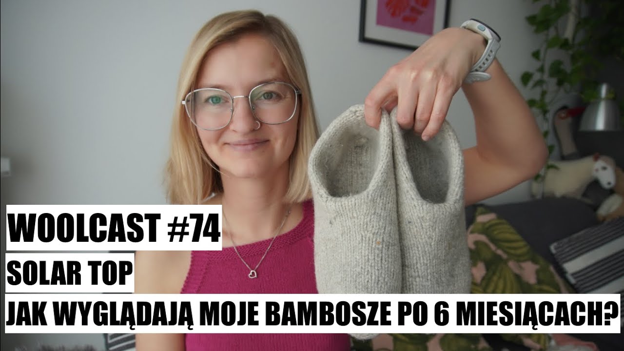 Woolcast #74. Solar Top. Jak wyglądają teraz moje bambosze?