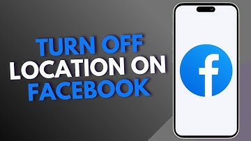 How to Turn Off Location on Facebook