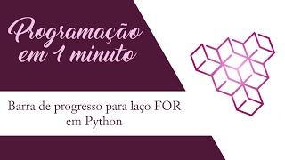 Barra de progresso para laço FOR em Python | Programação em 1 minuto