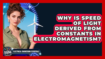 Why Is Speed Of Light Derived From Constants In Electromagnetism?