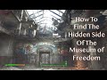 Fallout 4 ~ How To Find The Hidden Side Of The Museum of Freedom