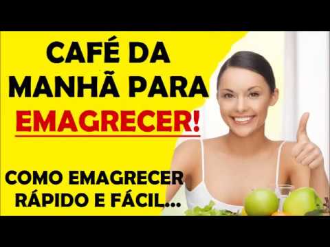 Cafe da manha para emagrecer - Como emagrecer rapido e facil