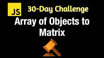 Array of Objects to Matrix - Leetcode 2675 - JavaScript 30-Day Challenge